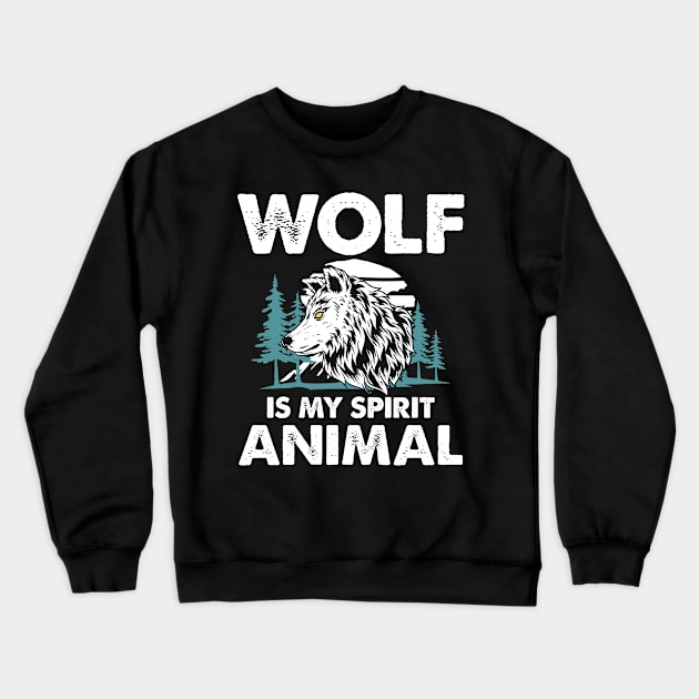 Wolf is My Spirit Animal Crewneck Sweatshirt by AngelBeez29